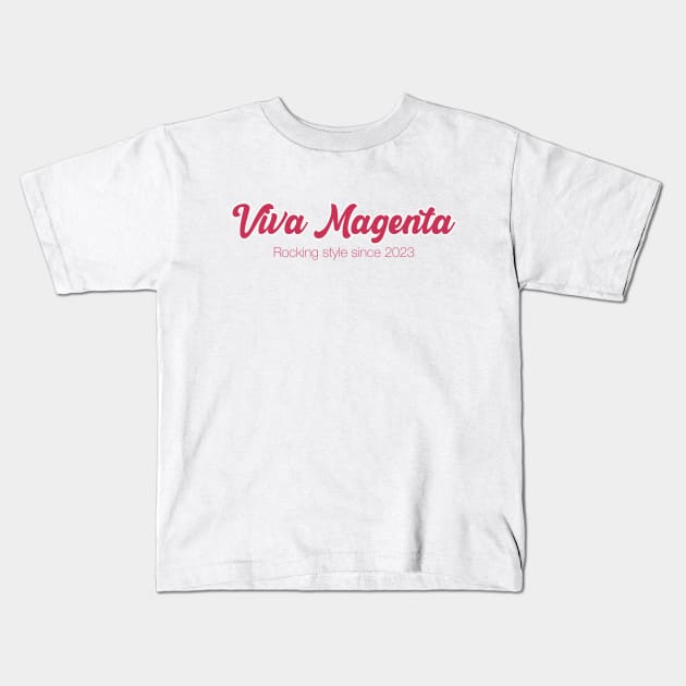 Viva Magenta: rocking style since 2023 Kids T-Shirt by Blacklinesw9